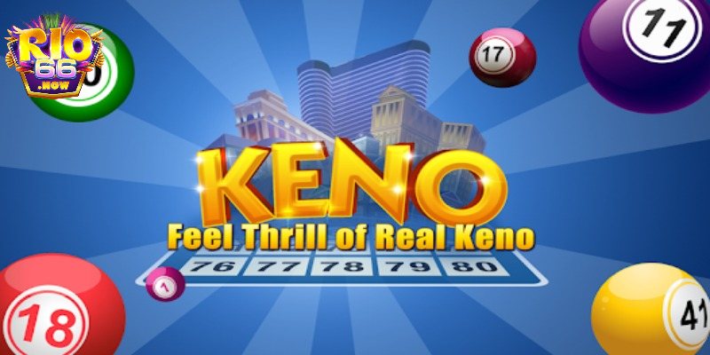 Bật mí kinh nghiệm chơi keno Rio66 hiệu quả
